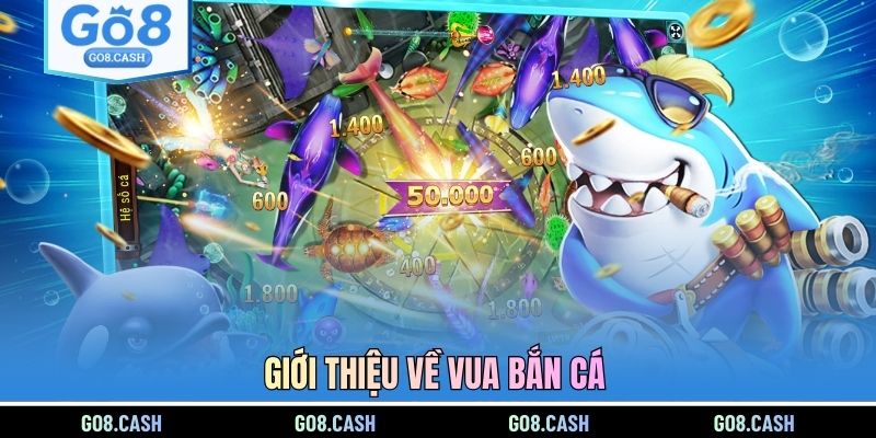 Giới thiệu về Vua Bắn Cá