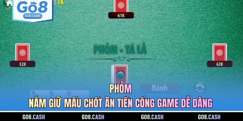 Phỏm - Nắm Giữ Mấu Chốt Ăn Tiền Nhà Cái Dễ Dàng