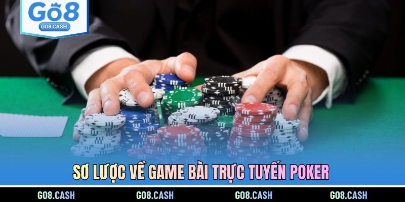 Sơ lược về game bài trực tuyến Poker
